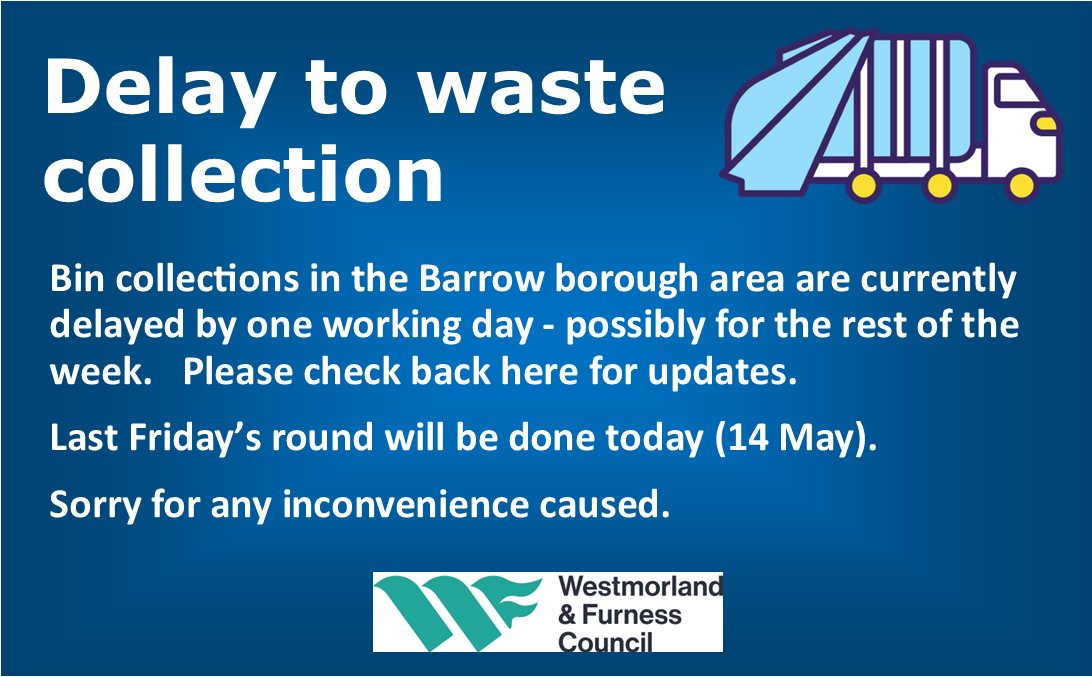 Sorry, due to staff sickness/lorries being fixed, general waste & recycling collections will be delayed by one working day, possibly for the rest of this week, in the Barrow borough. (No waste collection Mondays). Last Friday's round will be done today 14 May. Updates posted here