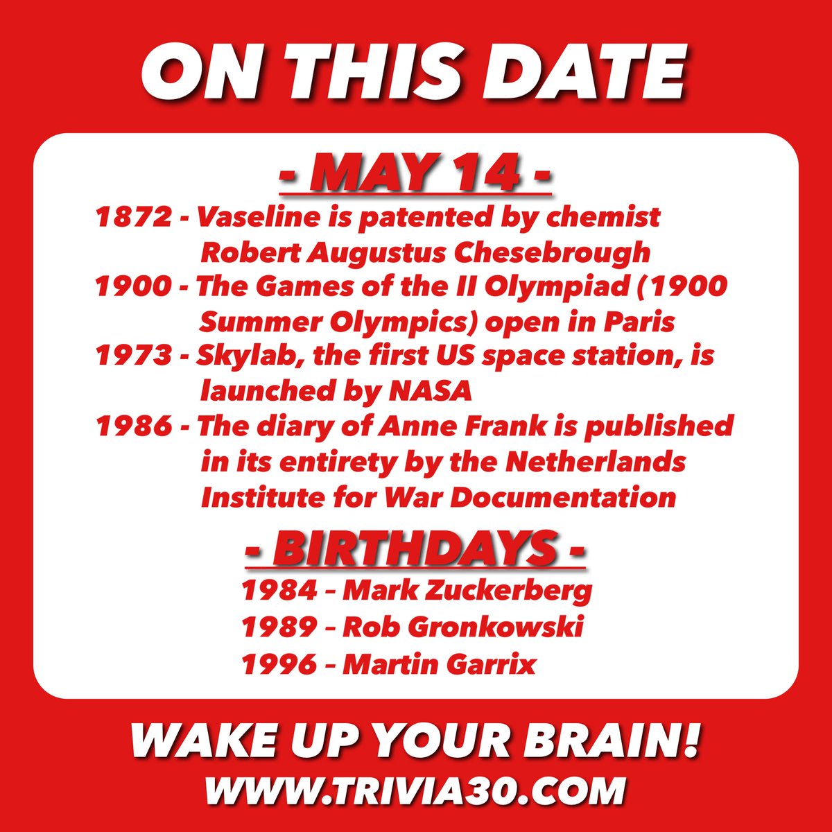 Your 5/14 OTD trivia. Join us tonight for TRIVIA or MUSIC BINGO at one of our great Tuesday locations! #TRIVIA30 #wakeupyourbrain #Vaseline #Chesebrough #Paris #Olympics #Skylab #NASA #Space #AnneFrank #Netherlands #MarkZuckerberg #Facebook #RobGronkowski #Martingarrix