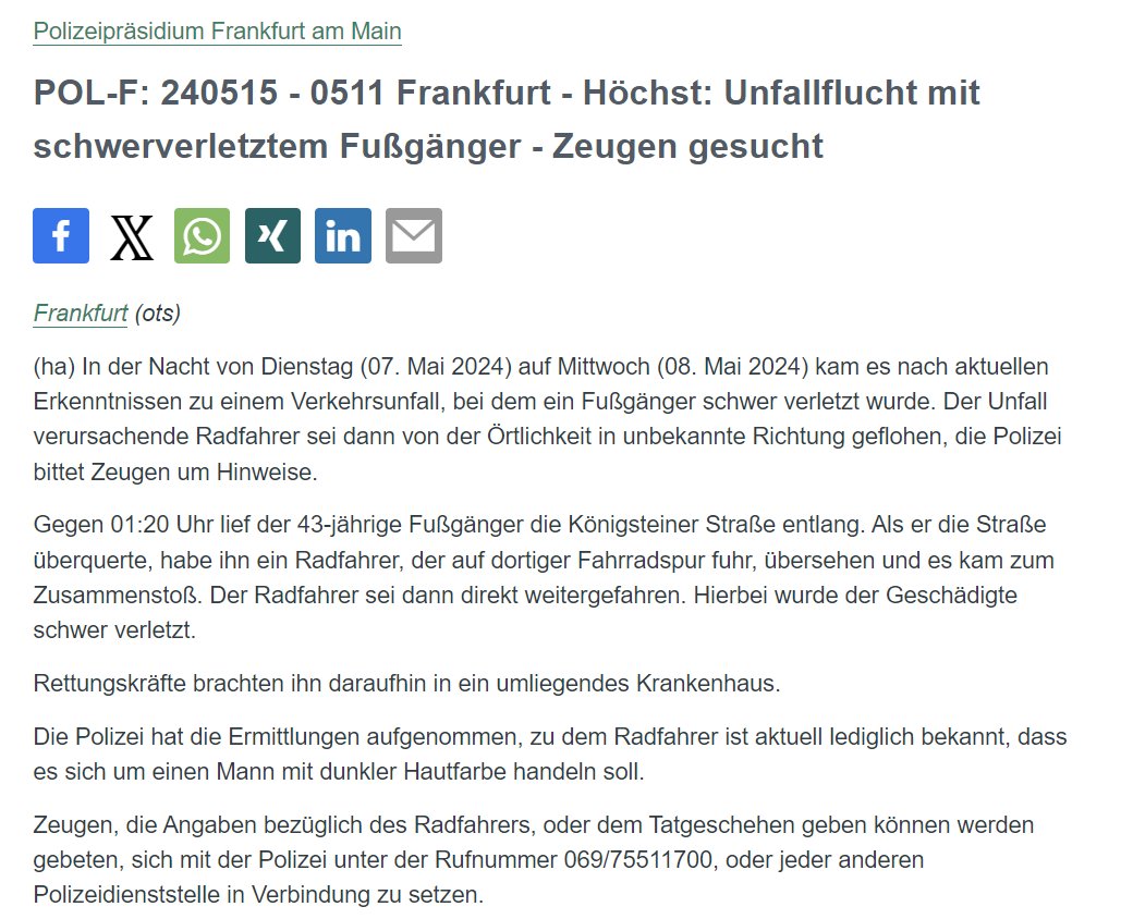 #Frankfurt #Höchst In der vergangenen Woche wurde ein 43-jähriger Fußgänger durch einen Radfahrer schwer verletzt. 📅Di., 08.05. ca. 01:20 Uhr 📍#KönigsteinerStraße Der Radfahrer flüchtete in unbekannte Richtung. ☎️Hinweise: 069 / 755 11700 🗞️PM: presseportal.de/blaulicht/pm/4…