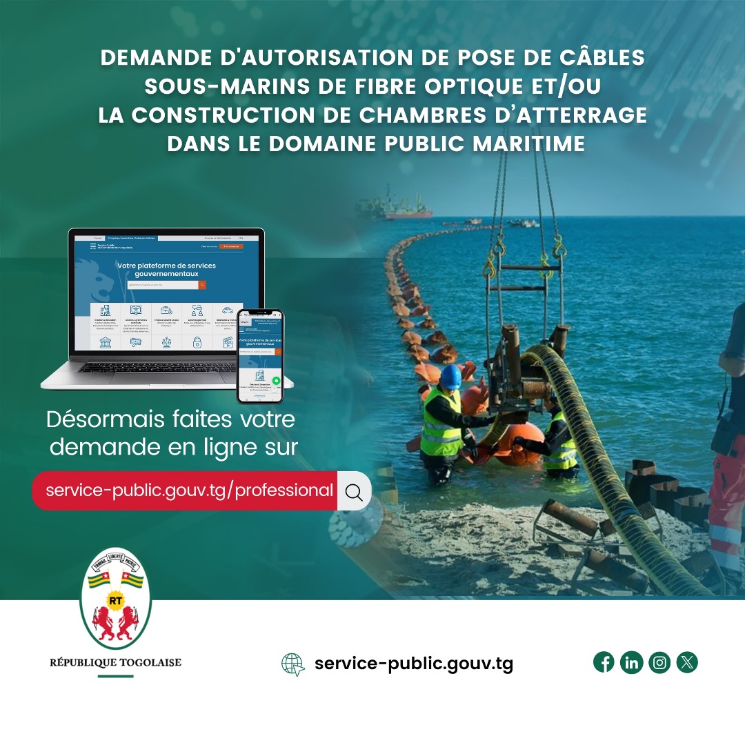 🌊 Lancement d'un nouveau service sur Service Public !
Vous êtes une personne morale souhaitant poser un câble sous-marin dans les zones maritimes togolaises ?

Découvrez notre nouveau service de : « Pose de câble sous-marin de fibre optique et/ou construction de chambres