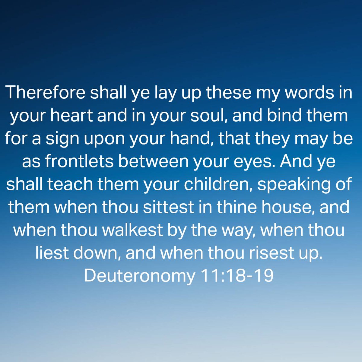 Deuteronomy 11:18-19
Therefore shall ye lay up these my words in your heart and in your soul, and bind them for a sign upon your hand, that they may be as frontlets between your eyes. And ye shall teach them your children, speaking of them...
#bible #bibleverse #verseoftheday