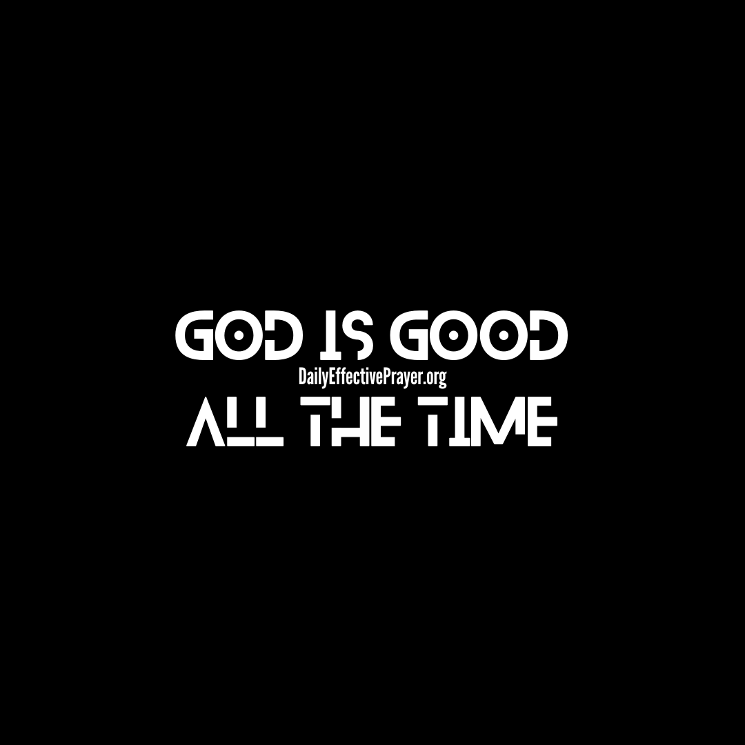 And all the time, God is good!