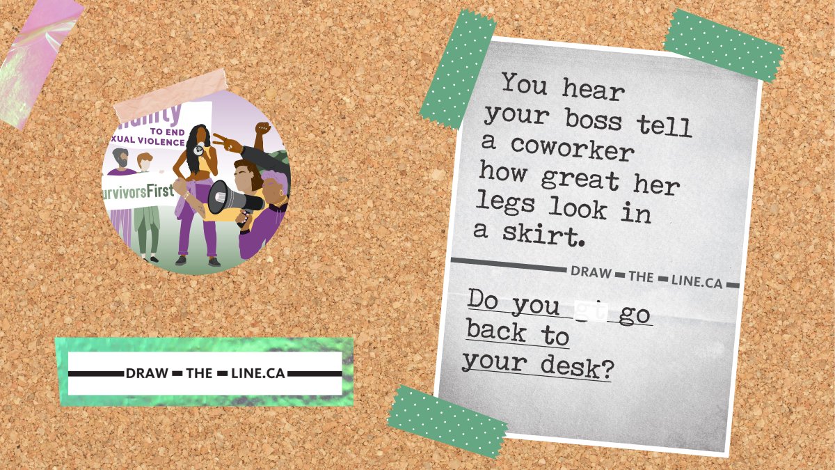 You hear your boss tell a coworker how great her legs look in a skirt. Do you go back to your desk?

📣 Learn what you can do and find more Draw the Line resources at draw-the-line.ca/get-informed/.

#BystanderIntervention @OCRCC_ON