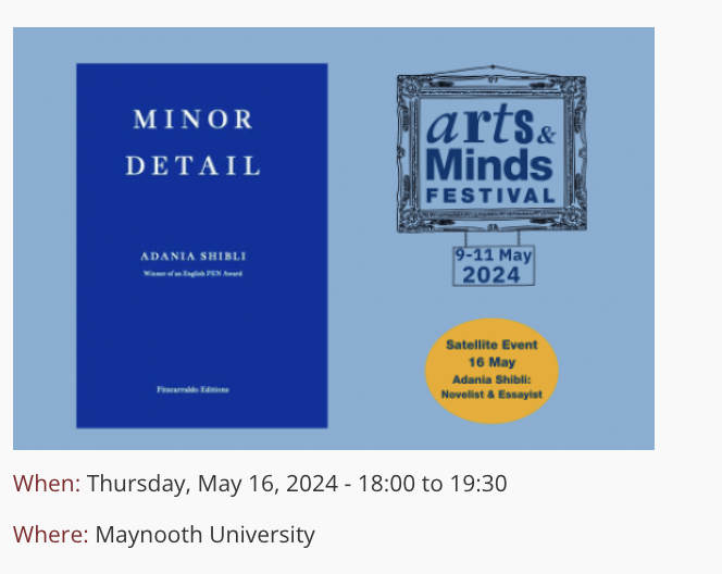 We are honoured to host Adania Shibli, author of Minor Detail, this Thursday at 6pm (SE104), in conversation w/our colleagues Dr Rita Sakr & @SineadmKennedy. @FitzcarraldoEds @MaynoothUni @kildarelibrary @Maynoothalumni @ArtsInCoKildare @writing_mu @IrishWritersCtr