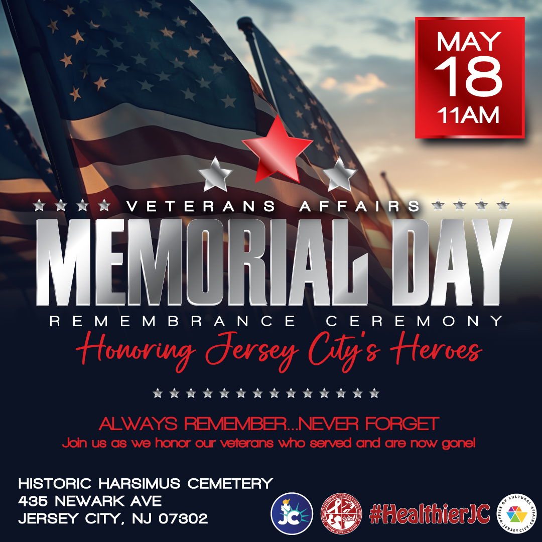 Join the Division of Veterans Affairs for its 3rd Annual Memorial Day Remembrance event, May 18th at 11 am, as we honor and remember the men and women who have served our Nation. #NeverForget #ThankAVeteran #HealthierJC @jerseycity