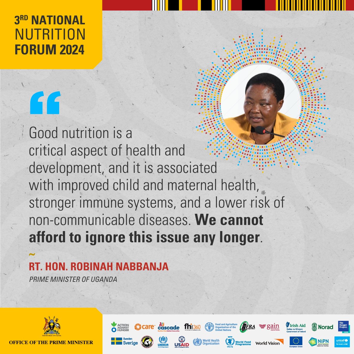 ''Good nutrition is a critical aspect of health and development, and it is associated with improved child and maternal health, and stronger immune systems. We cannot afford to ignore this issue any longer,'' says the Prime Minister, @R_Nabbanja. #NationalNutritionForum2024