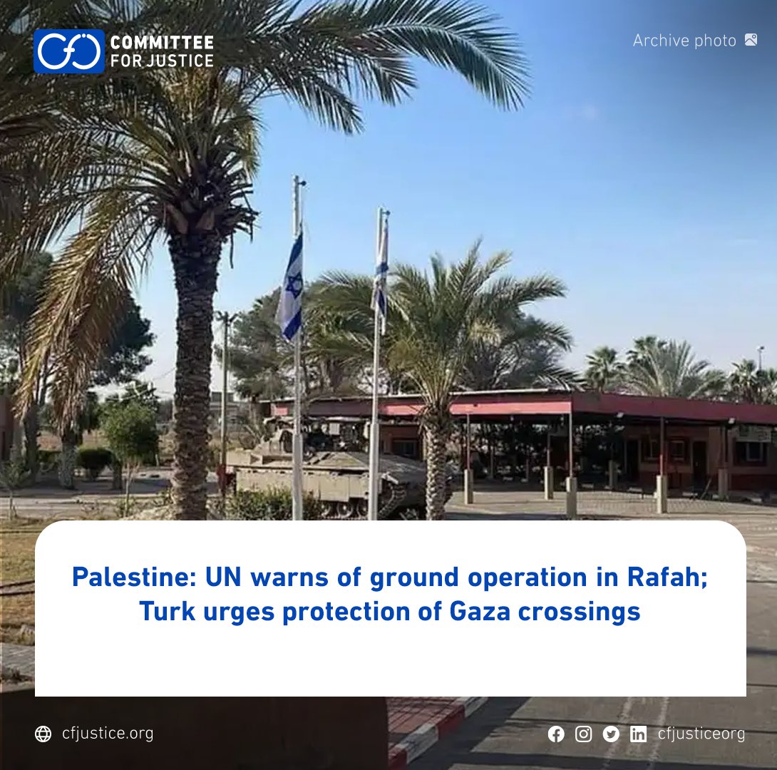 #Palestine: UN warns of ground operation in #Rafah; Turk urges protection of #Gaza crossings More: bit.ly/4bGapt3 #CFJ
