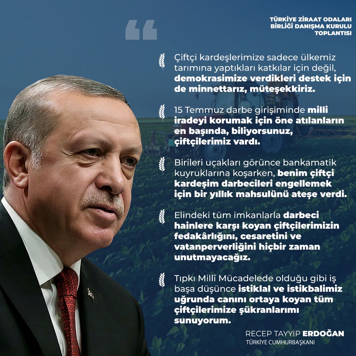 Cumhurbaşkanımız Recep Tayyip Erdoğan: 'Çiftçi kardeşlerimize sadece ülkemiz tarımına yaptıkları katkılar için değil, demokrasimize verdikleri destek için de minnettarız, müteşekkiriz.' #DünyaÇiftçilerGünü