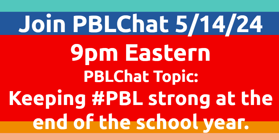 Join #PBLChat at 9 pm Eastern today as we discuss how to keep #PBL strong at the end of the school year! @RitaWirtz @ErinEducates @french_cfrench @Benavidezzzzzz @abraperez87 @NMWAS1 @pprrjjss @recerrenee @ashorter7