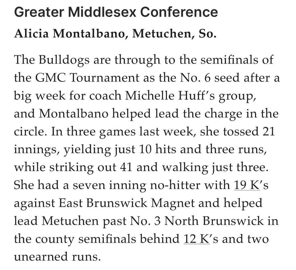 Greater Middlesex Conference Alicia Montalbano, Metuchen, So. “The Bulldogs are through to the semifinals of the GMC Tournament as the No. 6 seed after a big wk for coach Michelle Huff’s group & Montalbano helped lead the charge in the circle..” LET’S GO!! @Alicia_Softball 🙌🐾