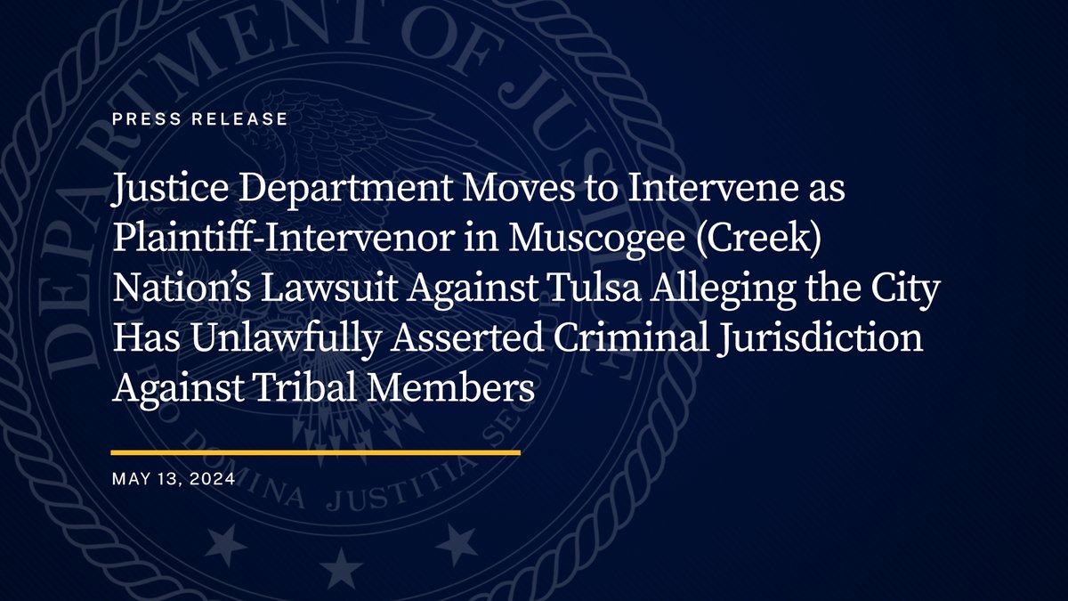 Justice Department Moves to Intervene as Plaintiff-Intervenor in Muscogee (Creek) Nation’s Lawsuit Against Tulsa Alleging the City Has Unlawfully Asserted Criminal Jurisdiction Against Tribal Members 🔗: justice.gov/opa/pr/justice…