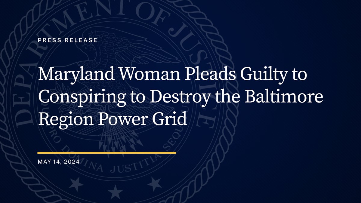 Maryland Woman Pleads Guilty to Conspiring to Destroy the Baltimore Region Power Grid 🔗: justice.gov/opa/pr/marylan…