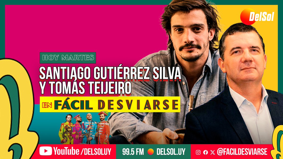 HOY → Santiago Gutiérrez Silva y Tomás Teijeiro en Fácil Desviarse 📲 youtube.com/delsoluy 📻 99.5 FM