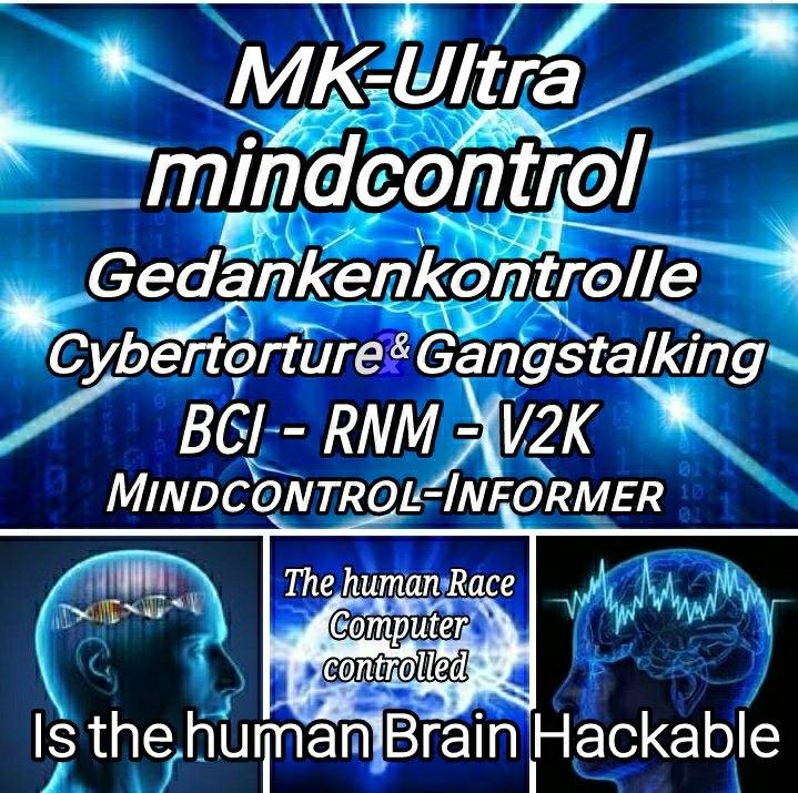 Mindcontrol Cybertorture & Gangstalking  Psychotronic Weapons & Satellites
V2K - RNM - BCI -  neural implants and HAARP.     
500 Web Link List 3/2024 as PDF-Download 
fastupload.io/qOmP6fDs1ZPb1c… 
55 - PDF Files 
fastupload.io/DGCLmThYQVjWc9… 
Mindcontrol-Informer  m.facebook.com/michael.vonwer…