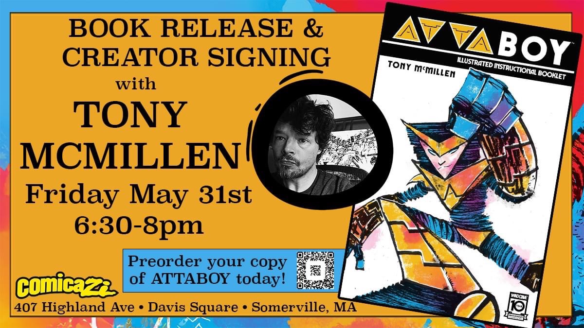 Friday the 31st come to Comicazi in Davis Square and celebrate with me because my first mainstream release is coming to comic shops everywhere, Attaboy! Preorder a copy from Comicazi and snag a free ink drawing from yours truly to boot.