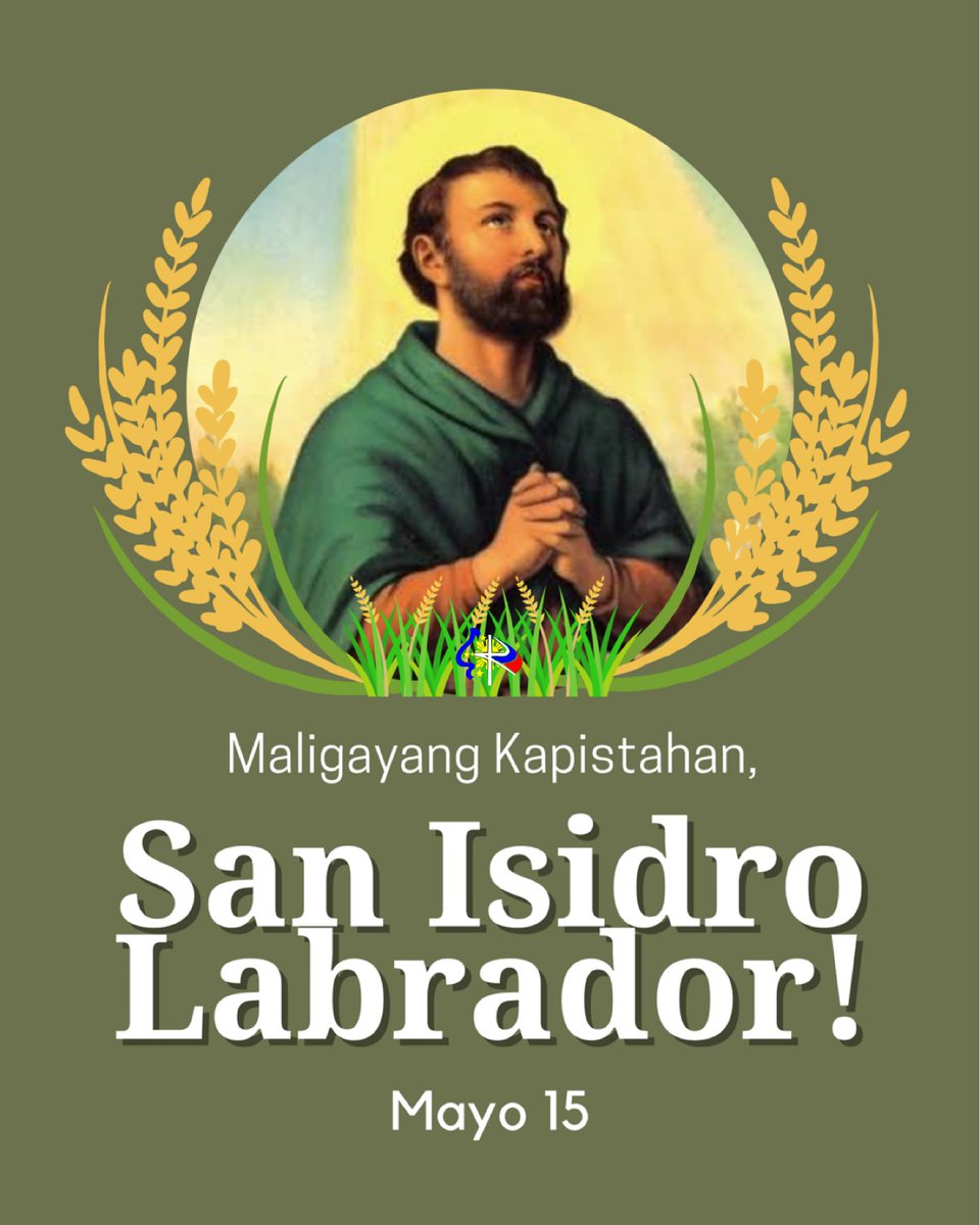 Maligayang Kapistahan ni San Isidro Labrador, Patron ng mga Magsasaka at Tapat na Lingkod ng Panginoon! 🙏