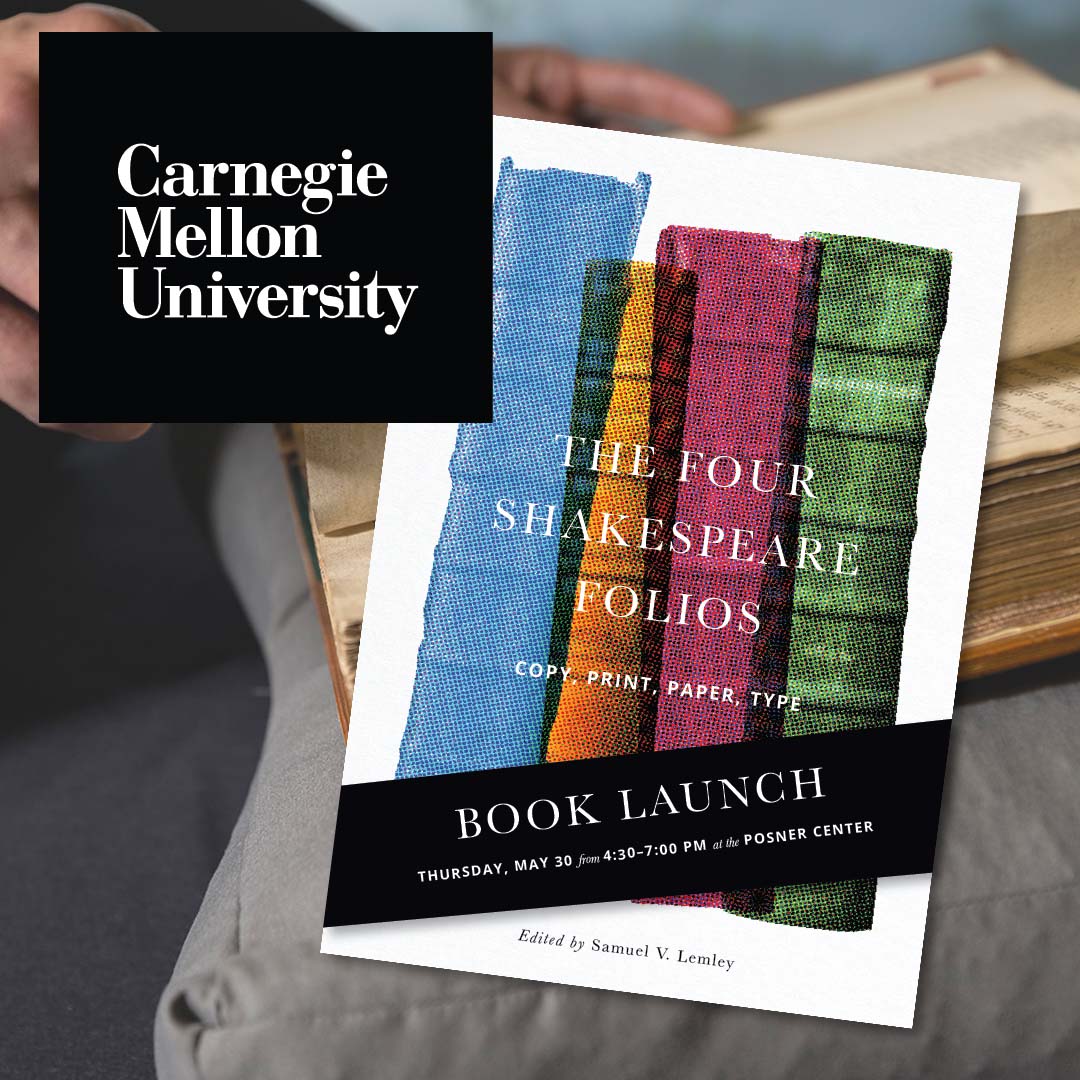 Join us for a book launch of 'The Four Shakespeare Folios, 1623–2023: Copy, Print, Paper, Type' + Q&A with editor @samuellemley, Curator of Special Collections. The First Folio will also be on display for the event. Posner Center. 5/30, 4:30-7pm. Register: cmu.is/book-launch
