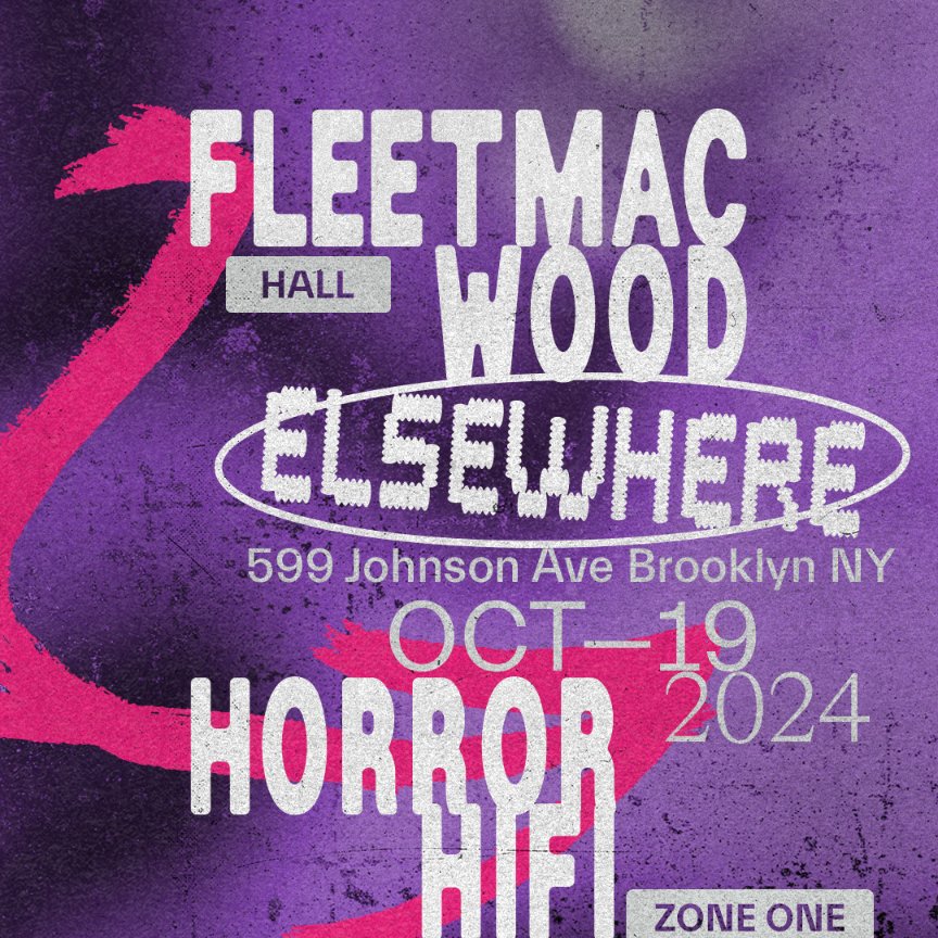 Just Announced! └ Fleetmac Wood / Horror Wifi 10/19/2024 @elsewherespace [hall] tickets ➫ link.dice.fm/P35ddf436669