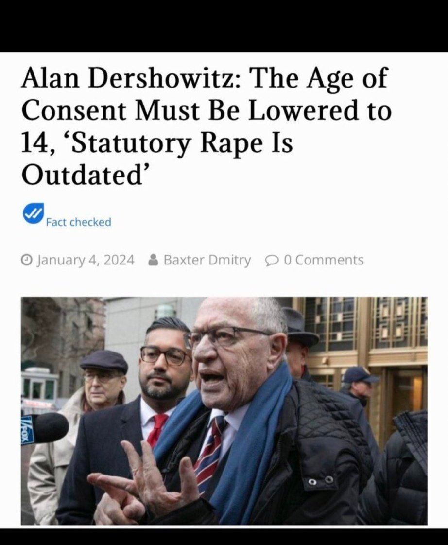 Alan Dershowitz, of Epstein Island fame, thinks we should lower the age of consent to an astounding 14 years old. 14. 

Anyway, this is the face of the AIPAC/Pro-Zionism movement. Child rapists, child murderers, morally bankrupt bastards. #LiberatePalestineNow