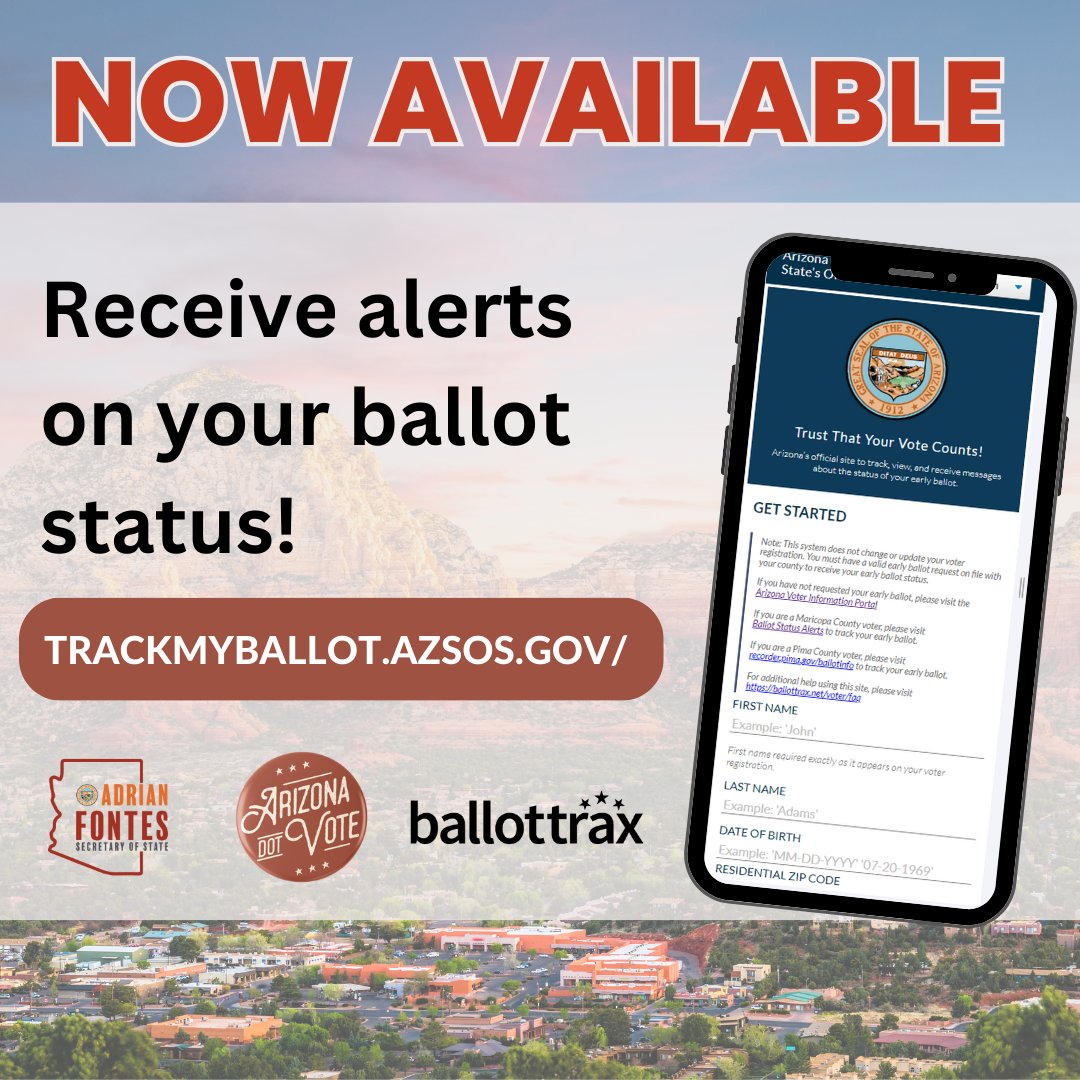 Track your ballot is now available for all voters registered in Arizona. To sign up for your updates log on to trackmyballot.azsos.gov/voter