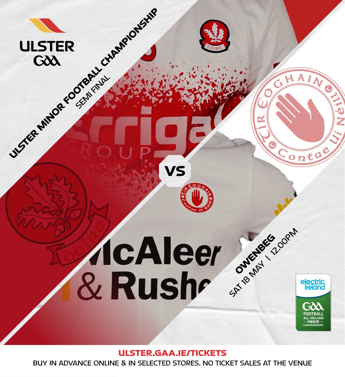 2024 @ElectricIreland Ulster Minor Football Championship Semi Final 🏐🏆 @Doiregaa 🟥⬜️ v @TyroneGAALive ⬜️🟥 Sat 18 May 12pm Owenbeg 🎟️ Buy tickets in advance online. No sales at venue ➡️ universe.com/events/electri… #Ulster2024 #ThisIsMajor