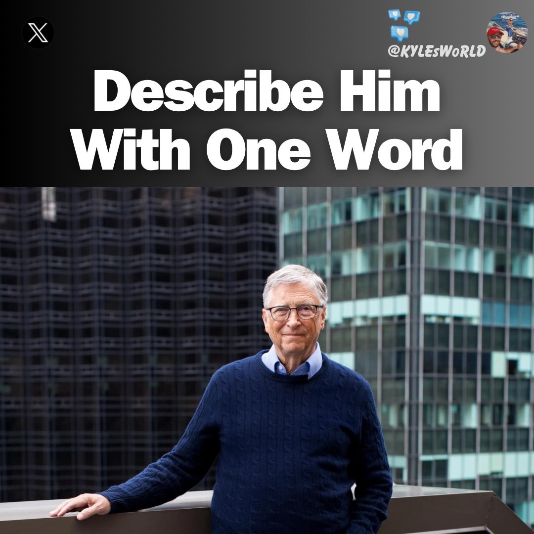 Describe Bill Gates in one word.