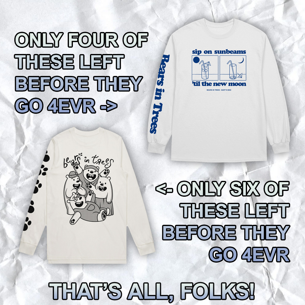 ALL LEFTOVER TOUR MERCH IS NOW AVAILABLE ONLINE AND SHIPS WORLDWIDE! PLUS NEW LIMITED EDITION OCEAN TEE, FEATURING EVERY LYRIC FROM HOW TO BUILD AN OCEAN: INSTRUCTIONS! THROWING AN EXCLUSIVE AAA PASS INTO THREE RANDOM ORDERS IN THE NEXT WEEK TOO! MERCH: bearsintrees.com