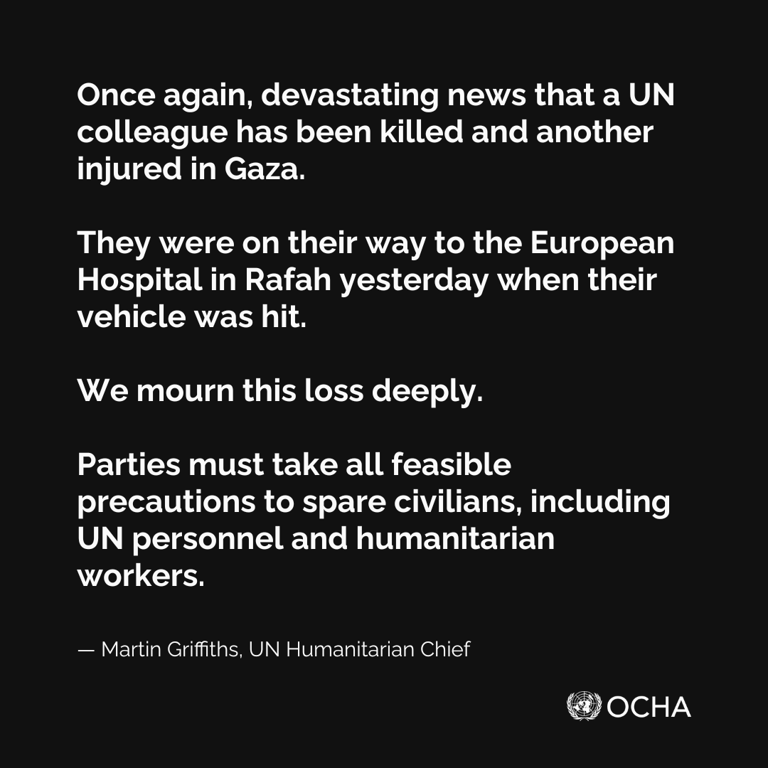 Once again, devastating news that a UN colleague has been killed and another injured in #Gaza. Parties must take all feasible precautions to spare civilians, including UN personnel and humanitarian workers.