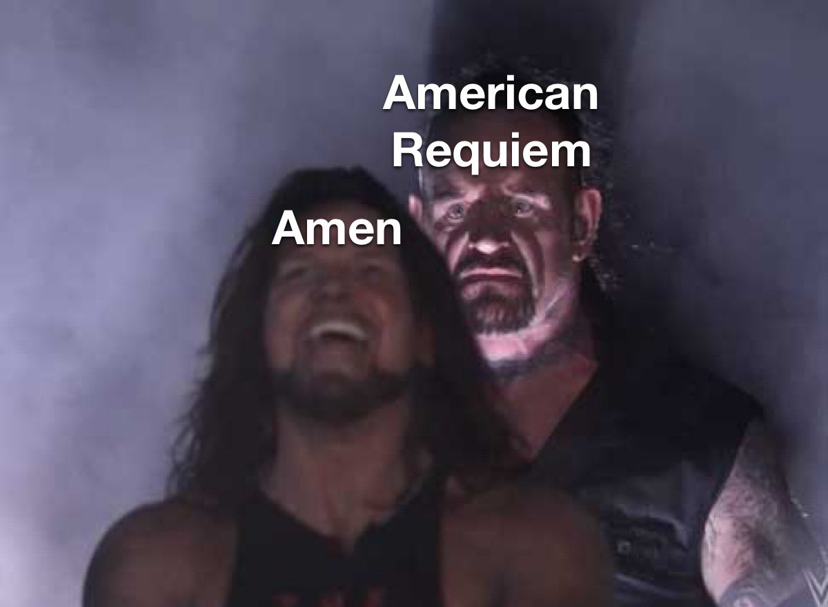 American Requiem waiting to be played after i finish Amen on CC