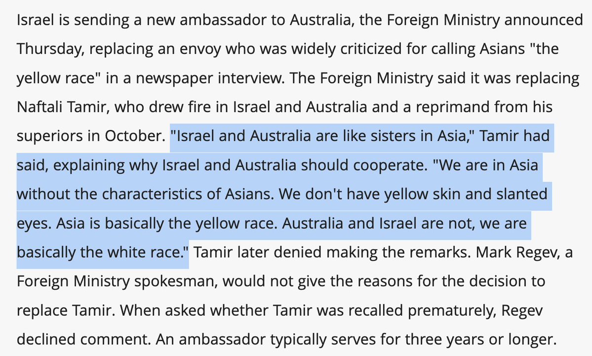 Israeli amb to Australia, 2006: 'Israel and Australia are like sisters in Asia. We are in Asia without the characteristics of Asians. We don't have yellow skin and slanted eyes. Asia is basically the yellow race. Australia and Israel are not, we are basically the white race.'
