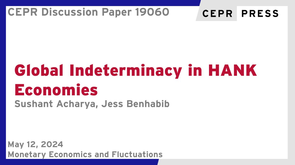 New CEPR Discussion Paper - DP19060 Global Indeterminacy in HANK Economies Sushant Acharya @bankofcanada, Jess Benhabib @nyuniversity ow.ly/U4g050REh1w #CEPR_MEF #economics