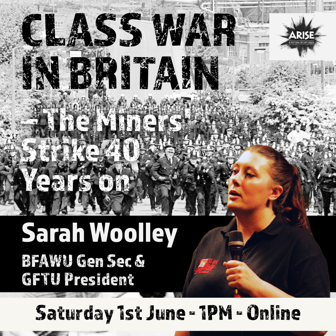 The @BFAWUOfficial have been at the forefront of organising for change in workplaces across the country- join their General Secretary @SarahWoolley01 at the @Arise_Festival's upcoming online event marking the 40th anniversary of the 1984/85 Miners' Strike: eventbrite.co.uk/e/class-war-in…