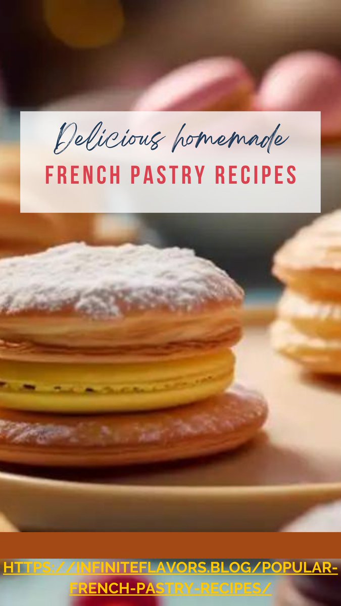 What's your Favorite French Pastry? infiniteflavors.blog/popular-french… #French #recipes #pastry #cheflife