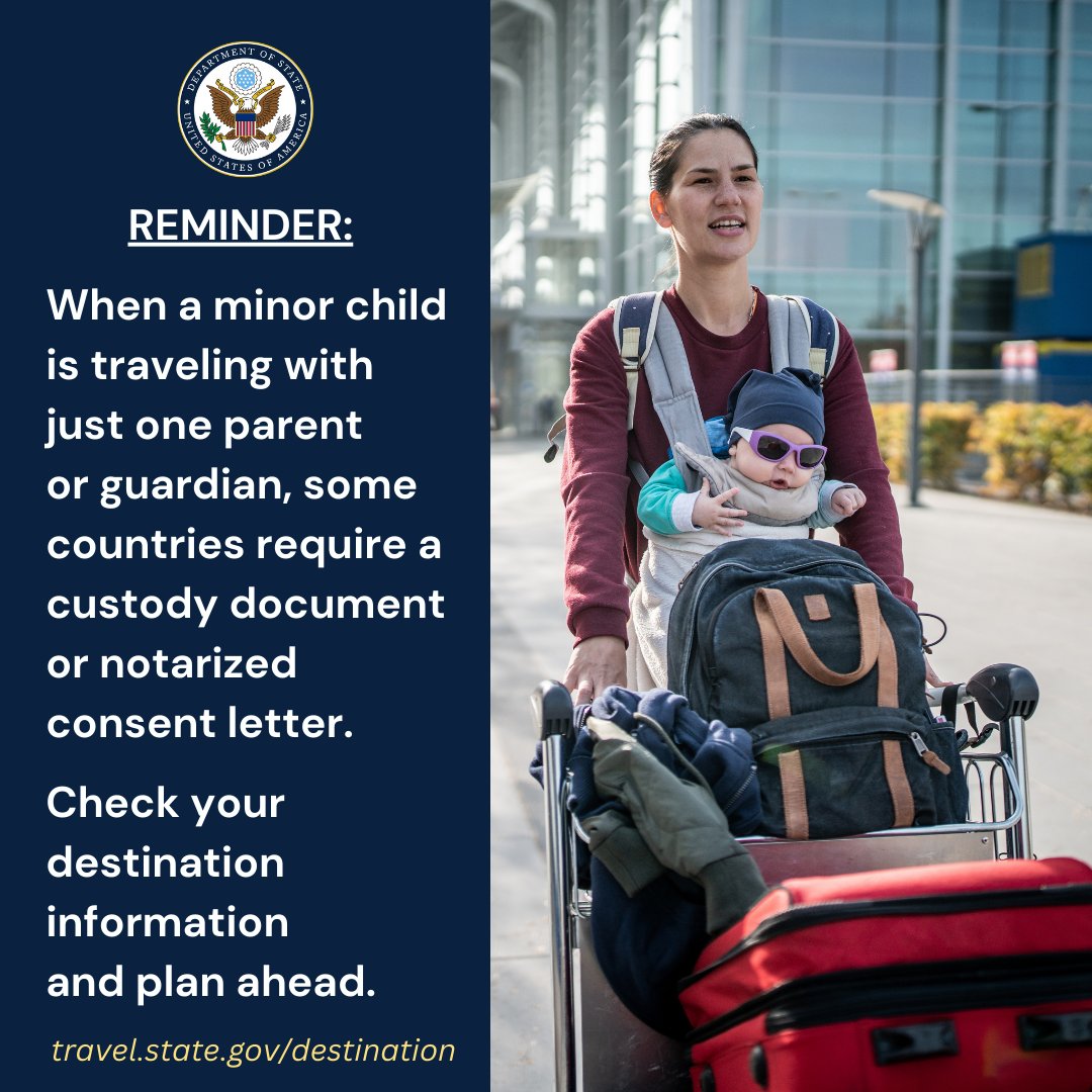 When a minor child is traveling with just one parent or guardian, some countries require a custody document or notarized consent letter. Check your destination information and plan ahead. travel.state.gov/destination