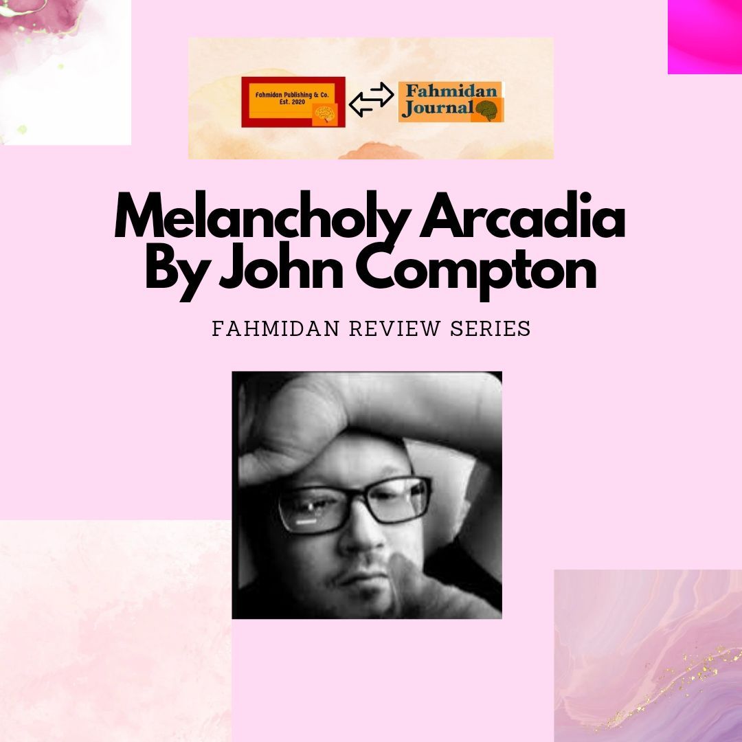 Check out our latest Fahmidan review on 'Melancholy Arcadia' by @poetjohncompton Read: rb.gy/3674je