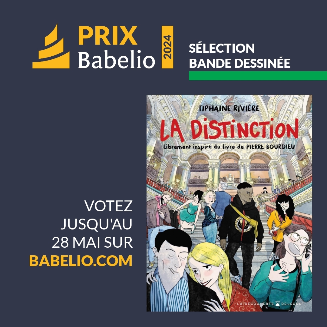 SIXIÈME ÉDITION DU PRIX BABELIO 'La Distinction : Librement inspiré du livre de Pierre Bourdieu' de Tiphaine Rivière est nommé dans la catégorie bande dessinée ! Cliquez sur le lien pour pouvoir voter ! ➡️ babelio.com/prix-babelio