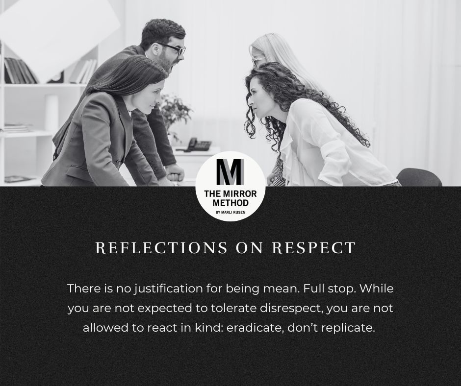 There is no justification for being mean. Full stop. While you are not expected to tolerate disrespect, you are not allowed to react in kind: eradicate, don’t replicate. #ReflectionsOnRespect #ChooseKindness #KindnessWins