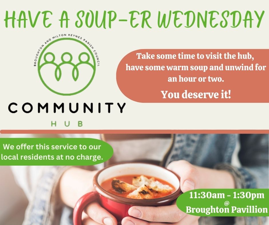 Visit The Community Hub at Broughton Pavilion for a free bowl of soup between 11:30 am and 1:30 pm, available to all parish residents including Oakgrove, Middleton, MK Village, Atterbury, Broughton, Broughton Gate, Broughton Village, and Brooklands.