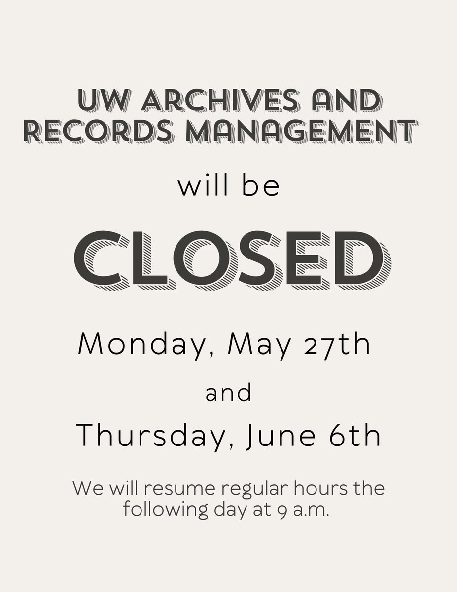 UW Archives and Records Management will be closed on Monday, May 27th and Thursday, June 6th.   

We will resume regular hours the following day (Tuesday, May 28th and Friday, June 7th) at 9 a.m.