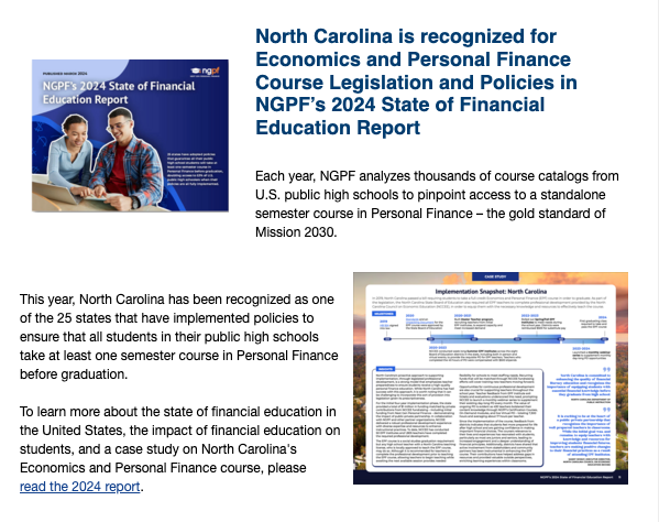 North Carolina has been recognized as one of 25 states that have implemented policies to ensure that all students in high school take a course in Personal Finance before graduation.  

Be sure to read the 2024 NGPF report and case study on our EPF course: d3f7q2msm2165u.cloudfront.net/aaa-content/us…