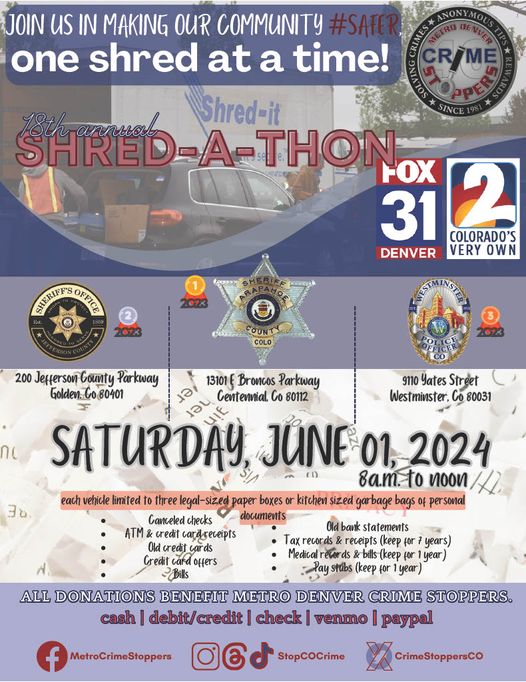 SAVE THE DATE because it's almost time to SHRED! This year marks our 18th annual Shred-a-thon. Join us in keeping our communities safe and supporting Metro Denver Crime Stoppers. Bring your confidential documents and we will destroy them safely and securely for you, while