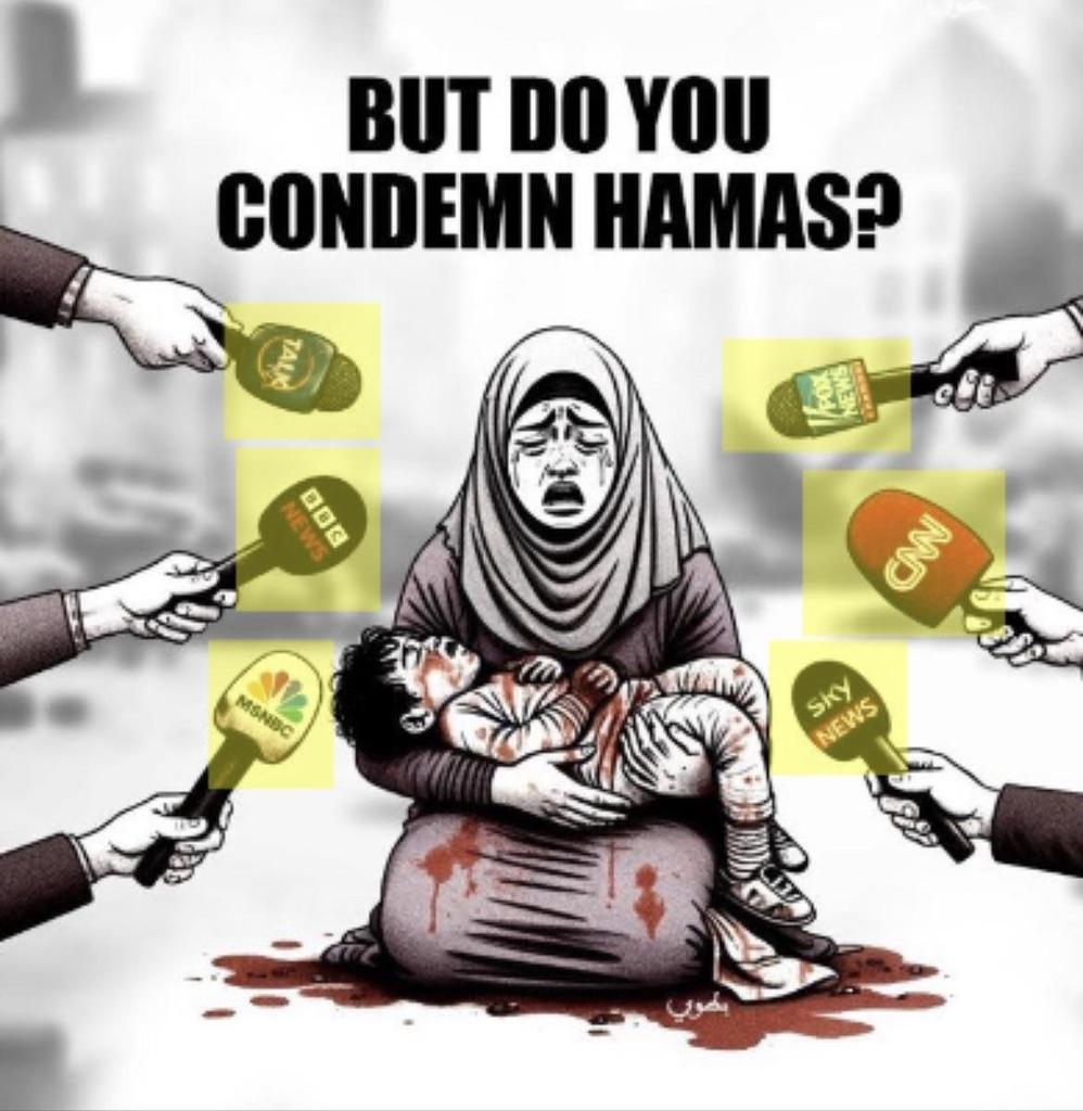 But do you condemn #Hamas?
#GazaHolocaust 
#GazaCeasefire 
#GazaSolidarityEncampment 
#Gaza_in_Genocide 
#IsraeliTerrorism 
#IsraelPalestineWar 
#IsraeliCrimes 
#IsraelisISIS 
#IsraelIsATerroristState 
#IsraelIndependenceday 
#IsraeliNazis
