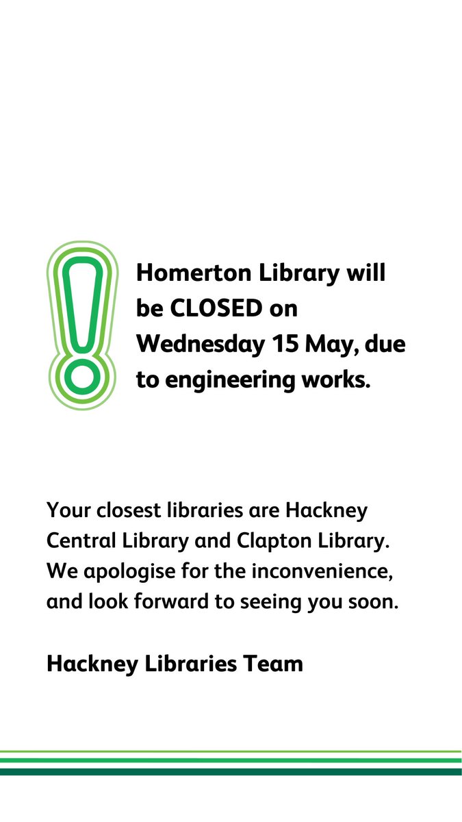 Homerton Library will be closed on Wednesday 15 May due to engineering works. Your closest libraries are Hackney Central Library and Clapton Library. We apologise for the inconvenience, and look forward to seeing you soon.