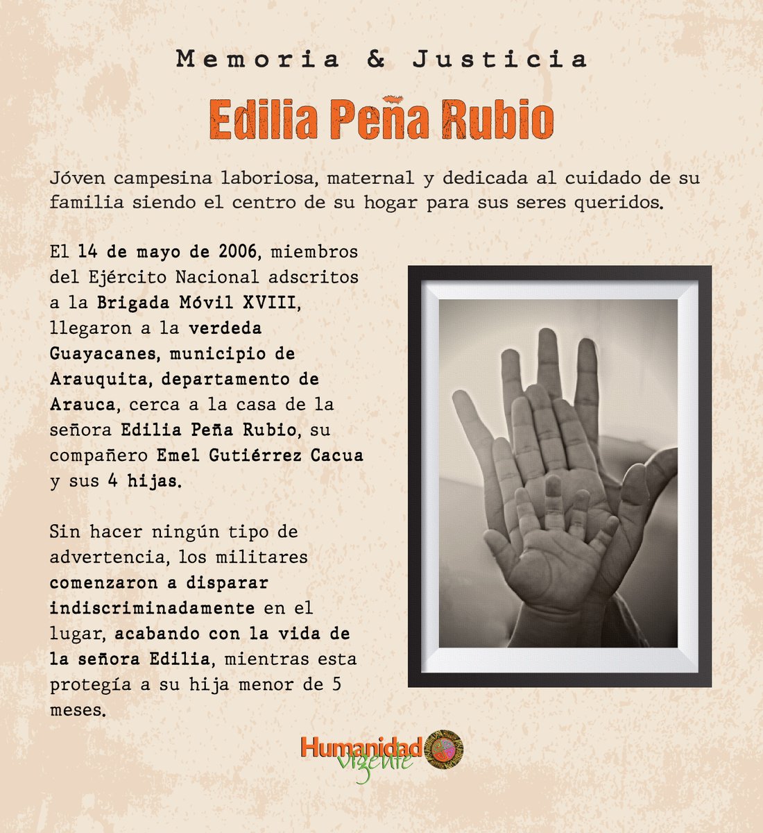 #Memoria En 2006 Edilia Peña perdió la vida protegiendo a su hija de 5 meses cuando miembros del Ejército dispararon cerca a su casa, quienes la presentaron como dada de baja en combate. En 2011 la Nación fue condenada por los hechos. El caso se encuentra en la JEP. #Justicia