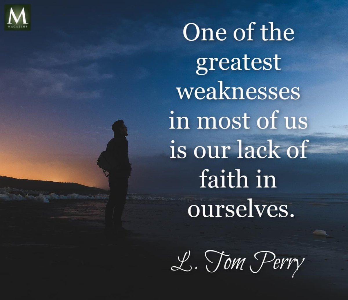 'One of the greatest weaknesses in most of us is our lack of faith in ourselves.' ~ Elder L. Tom Perry

 #TrustGod #CountOnHim #WordOfGod #HearHim #ComeUntoChrist #ShareGoodness #ChildrenOfGod #GodLovesYou #TheChurchOfJesusChristOfLatterDaySaints