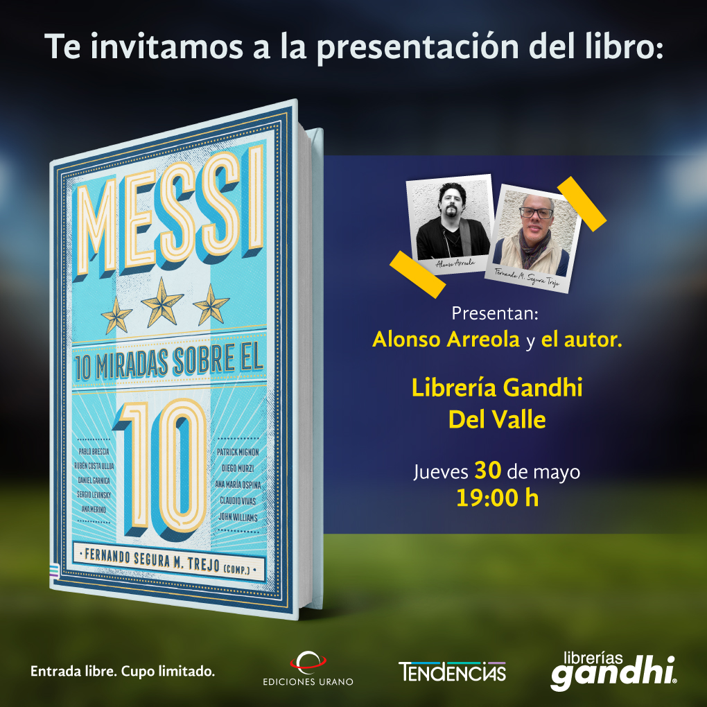 UranoMx's tweet image. Te invitamos a la presentación del libro #Messi10MiradasSobreEl10 del autor y compilador, Fernando Segura M. Trejo, acompañado de Alonso Arreola, el jueves 30 de mayo en @LibreriasGandhi , ¡No te lo puedes perder!🤩📚

🗓️ 30 de mayo
⏰ 19:00 hrs
📍Librería Gandhi Del Valle