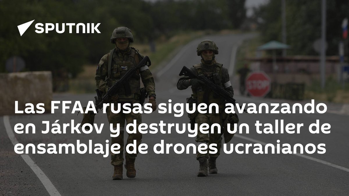 Las FFAA rusas siguen avanzando en Járkov y destruyen un taller de ensamblaje de drones ucranianos latamnews.lat/20240514/las-f…
