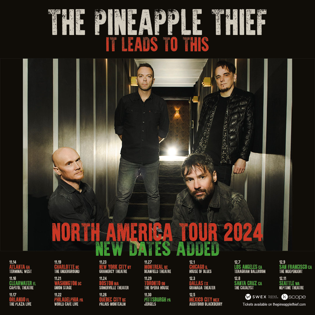 We have added more dates for North America!

Pre-sale Wed May 15. 12pm PT
General sale Fri May 17. 12pm PT

11.16 - Clearwater
11.30 - Pittsburgh
12.7 - Los Angeles
12.8 - Santa Cruz
12.9 - San Francisco
12.11 - Seattle

Sign up to get your pre-sale code:
pineapplethief.com/sign-up/