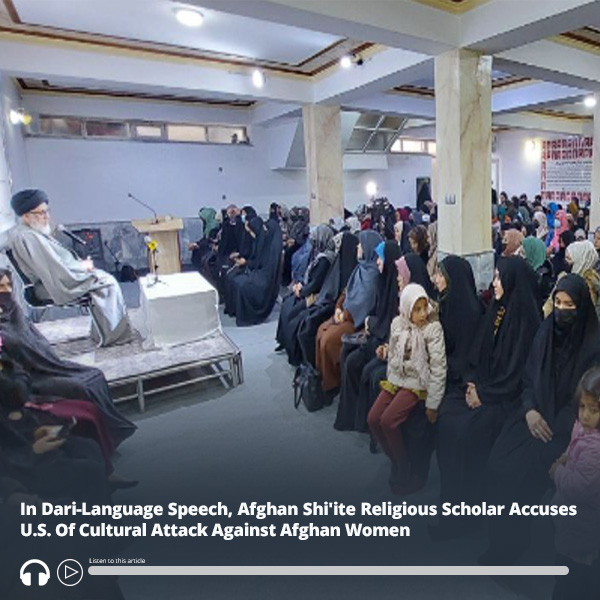 #ICYMI: In #Dari-Language Speech, #Afghan Shi'ite Religious Scholar Accuses U.S. Of Cultural Attack On Afghan #Women - Audio of report here:  ow.ly/mU5K50RG6MI