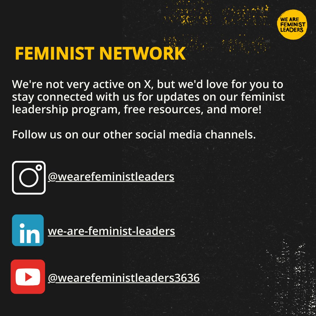 Feminist leaders: We're not very active on X, but we'd love for you to stay connected with us for updates on our feminist leadership program, free resources, and more! We invite you to follow us on our other social media channels.#FeministLeadership #StayConnected